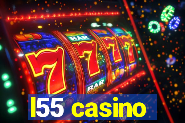 l55 casino